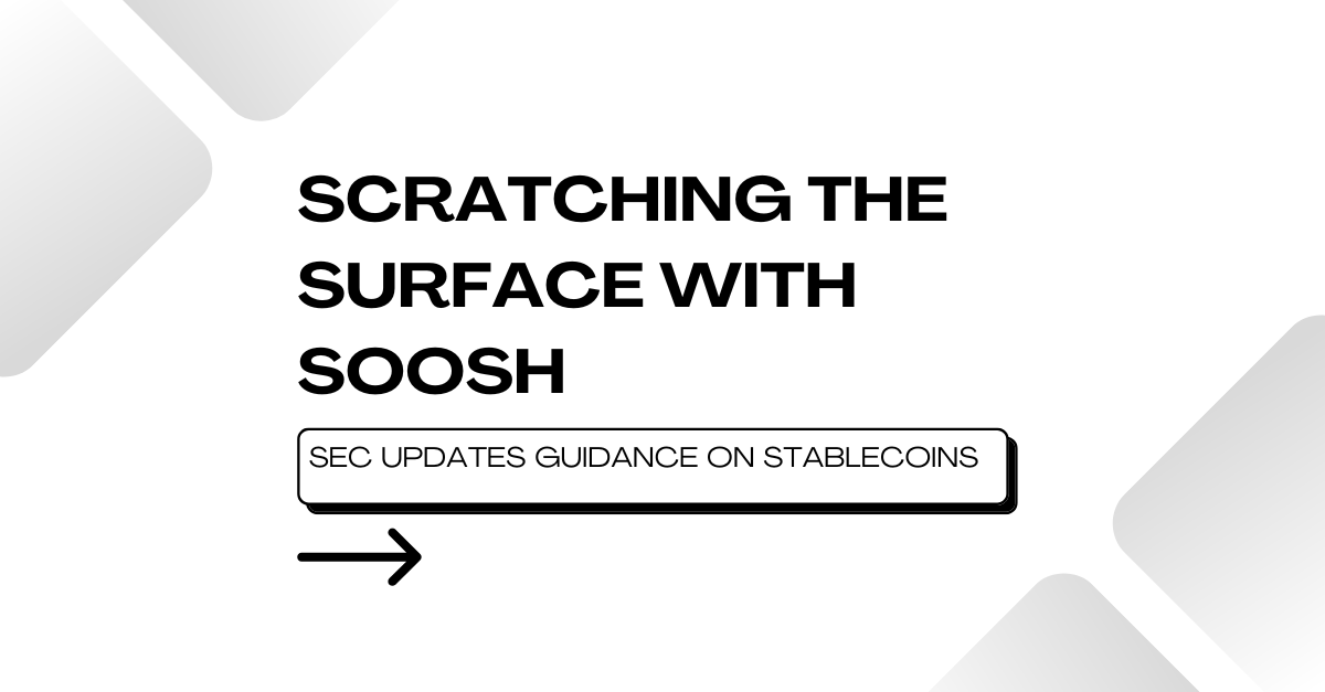 SEC Updates Guidance on Stablecoins - Scratching the Surface with Soosh