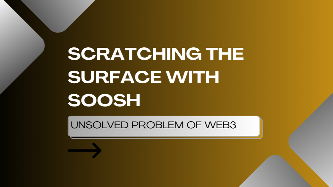 Unsolved Problems of Web3 - Scratching the Surface with Soosh