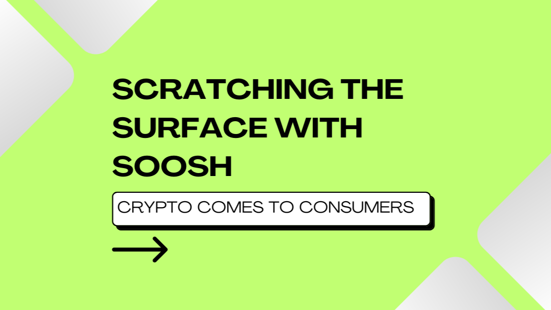 Crypto is here for consumers! - Scratching the Surface with Soosh