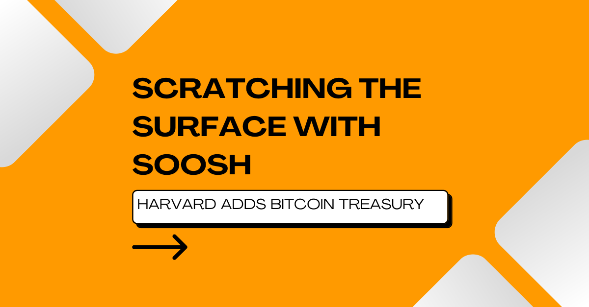 Harvard buys Bitcoin ETF! - Scratching the Surface with Soosh