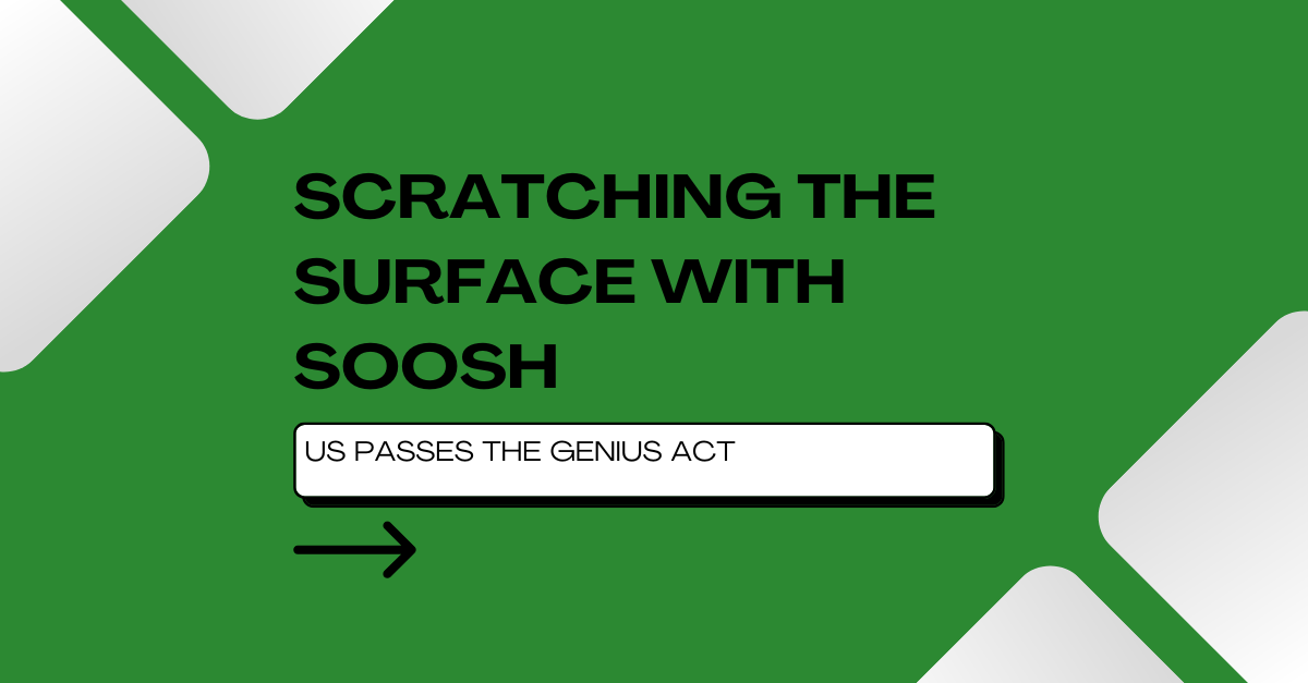 US Passes GENIUS Act - Scratching the Surface with Soosh